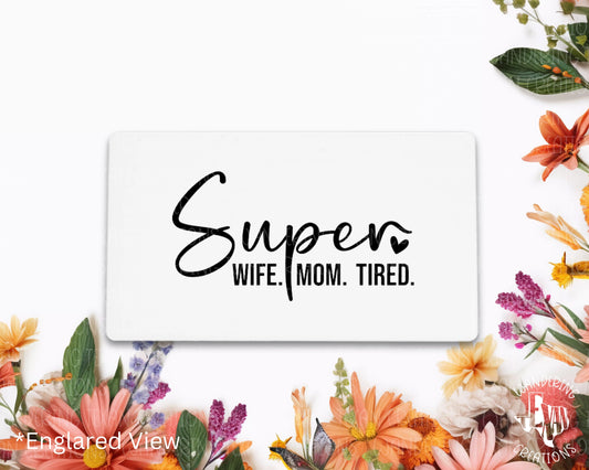 Being a super mom is no easy task, and this magnet gets it. With a simple design and the playful phrase "Super Wife. Mom. Tired", it's the perfect gift for Mother's Day