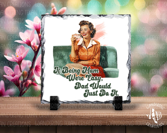 Featuring a retro 50's housewife and the humorous phrase "If being Mom were easy, Dad would just do it", this display is the perfect gift for Mother's Day. 